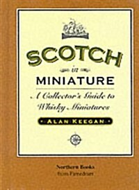 Scotch in Miniature : A Collectors Guide to Whisky Miniatures (Hardcover, 3 Revised edition)