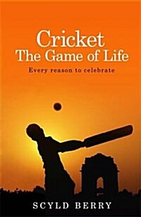 Cricket: The Game of Life : Every Reason to Celebrate (Hardcover)