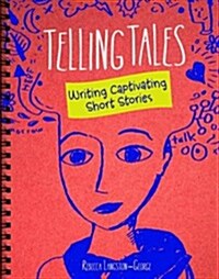 Telling Tales : Writing Captivating Short Stories (Hardcover)