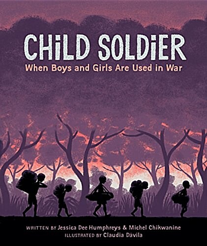 Child Soldier: When Boys and Girls are Used in War (Hardcover, Illustrated ed)