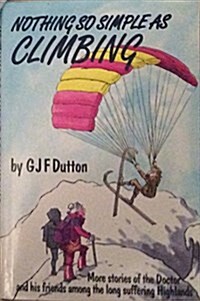 Nothing So Simple as Climbing (Hardcover)