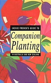 Jackie Frenchs Guide to Companion Planting in Australia and New Zealand (Paperback)