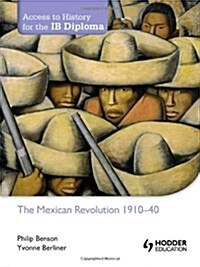 Access to History for the IB Diploma: The Mexican Revolution 1884-1940 (Paperback)