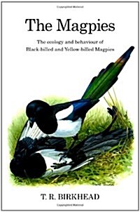 The Magpies: The Ecology and Behaviour of Black-billed and Yellow-billed Magpies (Hardcover)