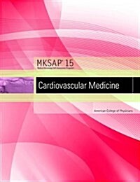 MKSAP 15 Medical Knowledge Self-assessment Program : Cardiovascular Medicine (Paperback)