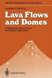 Lava flows and domes : emplacement mechanisms and hazard implications