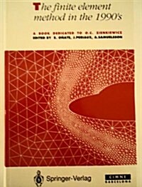 The Finite Element Method in the 1990 S: A Book Dedicated to O.C. Zienkiewicz (Hardcover)