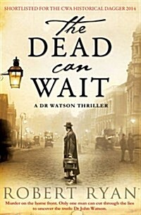 The Dead Can Wait : A Doctor Watson Thriller (Paperback)