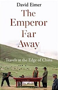 The Emperor Far Away : Travels at the Edge of China (Paperback)