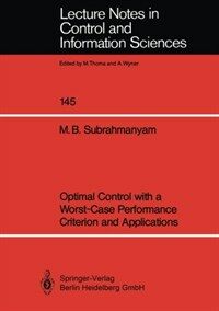 Optimal control with a worst-case performance criterion and applications