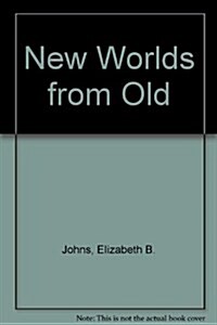 NEW WORLDS FROM OLD (Paperback)