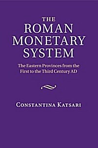 The Roman Monetary System : The Eastern Provinces from the First to the Third Century Ad (Paperback)