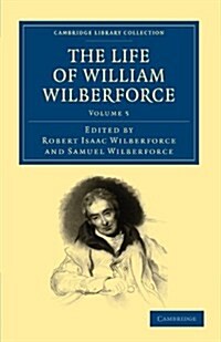The Life of William Wilberforce (Paperback)