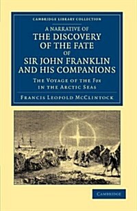 A Narrative of the Discovery of the Fate of Sir John Franklin and his Companions : The Voyage of the Fox in the Arctic Seas (Paperback)