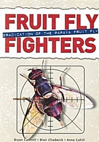 Fruit Fly Fighters : Eradication of the Papaya Fruit Fly (Paperback)
