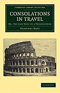 Consolations in Travel : Or, The Last Days of a Philosopher (Paperback)