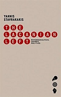 The Lacanian Left : Psychoanalysis, Theory, Politics (Hardcover)