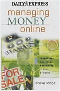 Managing Your Money On-line : Investing, Saving and Borrowing in the E-world (Paperback)