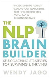 The NLP Brain Builder : Self-Coaching Strategies for Surviving and Thriving (Paperback)
