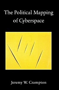 The Political Mapping of Cyberspace : Cartography, Communication and Power (Paperback)