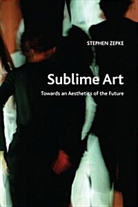 Sublime Art : Towards an Aesthetics of the Future (Paperback)