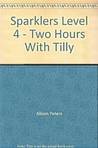 Sparklers Level 4 - Two Hours with Tilly (X5) (Paperback)