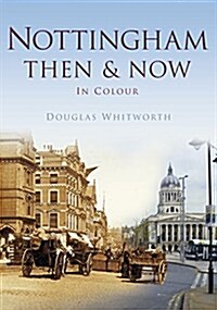 Nottingham Then & Now (Paperback)