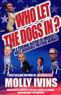 Who Let the Dogs In? : A Personal History of Americas Most Incredible Political Animals (Paperback)