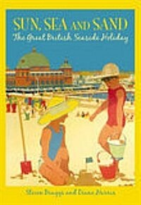 Sun, Sea and Sand : The Great British Seaside Holiday (Paperback, New ed)