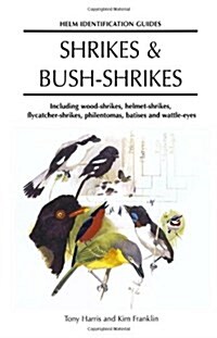 Shrikes and Bush-shrikes : Including Wood-shrikes, Helmet-shrikes, Shrike Flycatchers, Philentomas, Batises and Wattle-eyes (Hardcover)