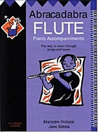 Abracadabra Flute Piano Accompaniments : The Way to Learn Through Songs and Tunes (Paperback)