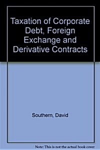 Tolleys Taxation of Corporate Debt, Foreign Exchange and Derivative Contracts (Hardcover, 7 Rev ed)