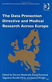 The Data Protection Directive and Medical Research Across Europe (Hardcover, New ed)