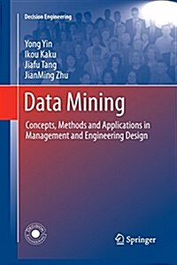 Data Mining : Concepts, Methods and Applications in Management and Engineering Design (Paperback)