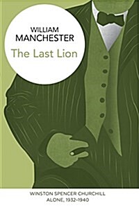 The Last Lion: Winston Spencer Churchill : Alone, 1932-1940 (Paperback)