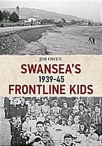 Swanseas Frontline Kids 1939-45 (Paperback)