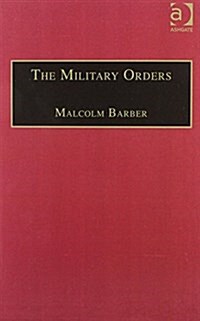 The Military Orders Volume I : Fighting for the Faith and Caring for the Sick (Hardcover)