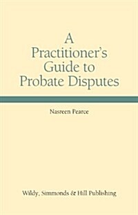 A Practitioners Guide to Probate Disputes (Hardcover)
