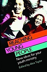 Reaching Young People : New Ideas for Your Youth Ministry (Paperback)