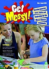 Get Messy! : Session Material, News, Stories and Inspiration for the Messy Church Community (Paperback)