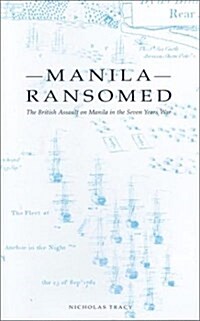 Manila Ransomed : The British Assault on Manila in the Seven Years War (Paperback)
