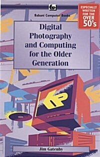 Digital Photography and Computing for the Older Generati (Paperback)