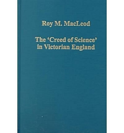 The Creed of Science in Victorian England (Hardcover)