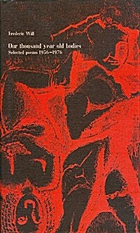Our Thousand Year Old Bodies : Selected Poems, 1956-76 (Hardcover)