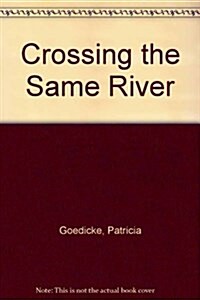 Crossing the Same River (Paperback)