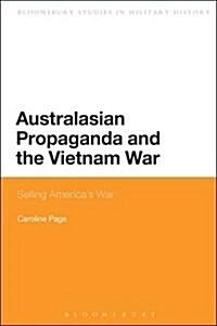Australasian Propaganda and the Vietnam War: Selling Americas War (Hardcover)