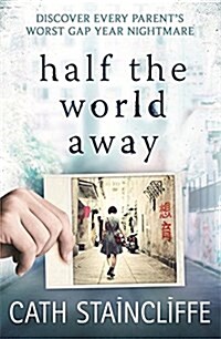 Half the World Away : a chilling evocation of a mothers worst nightmare (Paperback)
