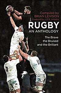 Rugby: An Anthology : The Brave, the Bruised and the Brilliant (Hardcover)