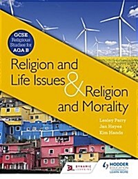 Religion & Life Issues and Religion & Morality : GCSE Religious Studies for AQA B (Paperback)