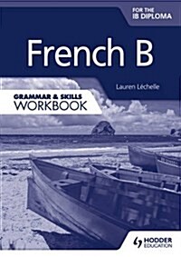 French B for the IB Diploma Grammar & Skills Workbook (Paperback)